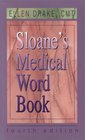 Sloane's Medical Word Book A Spelling and Vocabulary Guide to Medical Transcription