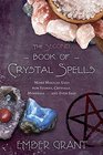 The Second Book of Crystal Spells More Magical Uses for Stones Crystals Minerals and Even Salt