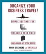 Organize Your Business Travel  Simple Routines for Managing Your Work When You're Out of the Office
