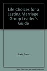 Life Choices for a Lasting Marriage Group Leader's Guide