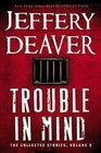 Trouble in Mind (Collected Stories of Jeffery Deaver, Vol 3)  (Large Print)