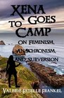 Xena Goes to Camp On Feminism Anachronism and Subversion