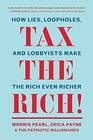 Tax the Rich How Lies Loopholes and Lobbyists Make the Rich Even Richer