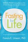 Fasting for Life: Medical Proof Fasting Reduces Risk of Heart Disease, Cancer, and Diabetes