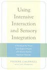 Using Intensive Interaction and Sensory Integration A Handbook for Those Who Support People With Severe Autistic Spectrum Disorder