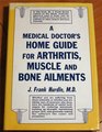 A Medical Doctor's Home Guide for Arthritis Muscle and Bone Ailments