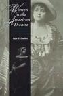 Women in the American Theatre  Actresses and Audiences 17901870