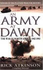 An Army at Dawn The War in North Africa 19421943