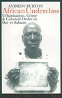 African Underclass Urbanization Crime  Colonial Order in Dar es Salaam 191961