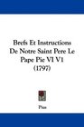 Brefs Et Instructions De Notre Saint Pere Le Pape Pie VI V1