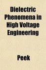 Dielectric Phenomena in High Voltage Engineering