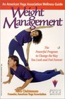 Weight Management An American Yoga Association Wellness Guide  The Powerful Program to Change the Way You Look and Feel Forever
