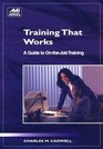 Training That Works A Guide to OnTheJob Training