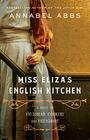 Miss Eliza's English Kitchen A Novel of Victorian Cookery and Friendship