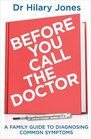 Before You Call the Doctor A Family Guide to Diagnosing Common Symptoms
