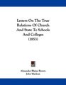Letters On The True Relations Of Church And State To Schools And Colleges