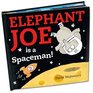 Elephant Joe is a Spaceman