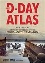 The DDay Atlas A Graphical Reconstruction of the Normandy Campaign