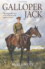 Galloper Jack: The Remarkable Story of the Man Who Rode a Real War Horse