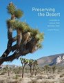 Preserving the Desert A History of Joshua Tree National Park