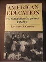 American Education The Metropolitan Experience 18761980