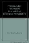 Therapeutic Recreation Intervention An Ecological Perspective