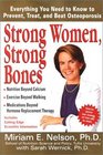 Strong Women Strong Bones  Everything you Need to Know to Prevent Treat and Beat Osteoporosis