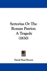 Sertorius Or The Roman Patriot A Tragedy