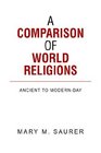 A Comparison of World Religions: Ancient to Modern-day