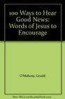 100 Ways to Hear Good News Words of Jesus to Encourage
