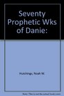 Seventy Prophetic Wks of Danie: