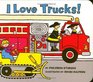 I Love Trucks Board Book