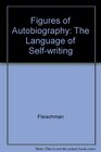 Figures of Autobiography The Language of SelfWriting