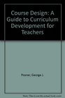 Course Design A Guide to Curriculum Development for Teachers