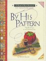 By His Pattern A Devotional for Needlework Lovers