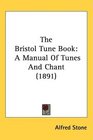 The Bristol Tune Book A Manual Of Tunes And Chant