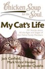 Chicken Soup for the Soul My Cat's Life 101 Stories about All the Ages and Stages of Our Feline Family Members