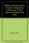 Middle and Secondary English Integrating Computers in Your Classroom/Book and Disk