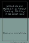 Militia Lists and Musters 17571876  A Directory of Holdings in the British Isles