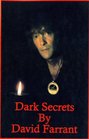 Dark Secrets A True Story of Satanism Black Magic and Modern Day Witchcraft Exhortations