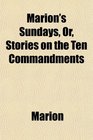 Marion's Sundays Or Stories on the Ten Commandments