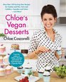 Chloe's Vegan Desserts More than 100 Exciting New Recipes for Cookies and Pies Tarts and Cobblers Cupcakes and Cakesand More