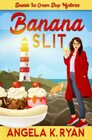 Banana Slit (A Seaside Ice Cream Shop Mystery)