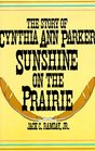 Sunshine on the Prairie: The Story of Cynthia Ann Parker