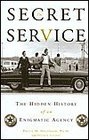 The Secret Service The Hidden History of an Enigmatic Agency