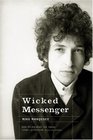 Wicked Messenger Bob Dylan And the 1960s Chimes of Freedom