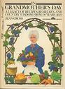 In grandmother's day  a legacy of recipes remedies  country wisdom from 100 years ago