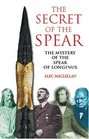 The Secret of the Spear  The Mystery of the Spear of Longinus
