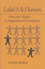 Label Me Human Minority Rights of Stigmatized Canadians