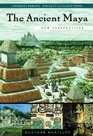 The Ancient Maya  New Perspectives
